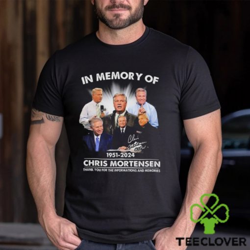 In Memory Of 1951 2024 Chris Mortensen Thank You For The Informations And Memories Signature shirt