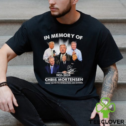 In Memory Of 1951 2024 Chris Mortensen Thank You For The Informations And Memories Signature shirt