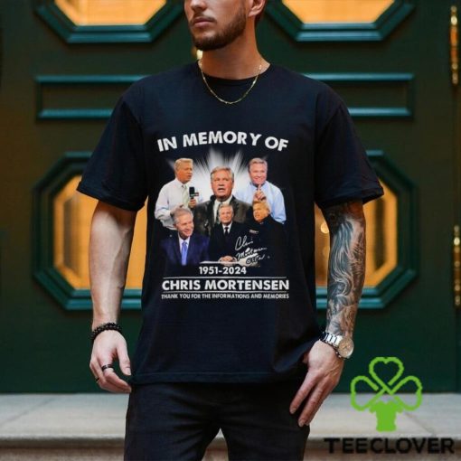 In Memory Of 1951 2024 Chris Mortensen Thank You For The Informations And Memories Signature shirt