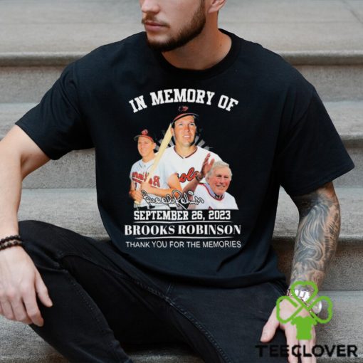 In Memory Of Brooks Robinson Baltimore September 26, 2023 Thank You For The Memories Signatures Shirt