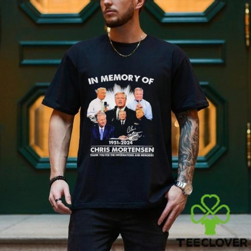 In Memory Of Chris Mortensen 1951 2024 Thank You For The Informations And Memories Signature Shirt