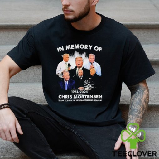 In Memory Of Chris Mortensen 1951 2024 Thank You For The Informations And Memories Signature Shirt