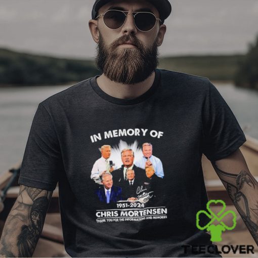 In Memory Of Chris Mortensen 1951 2024 Thank You For The Informations And Memories Signature Shirt