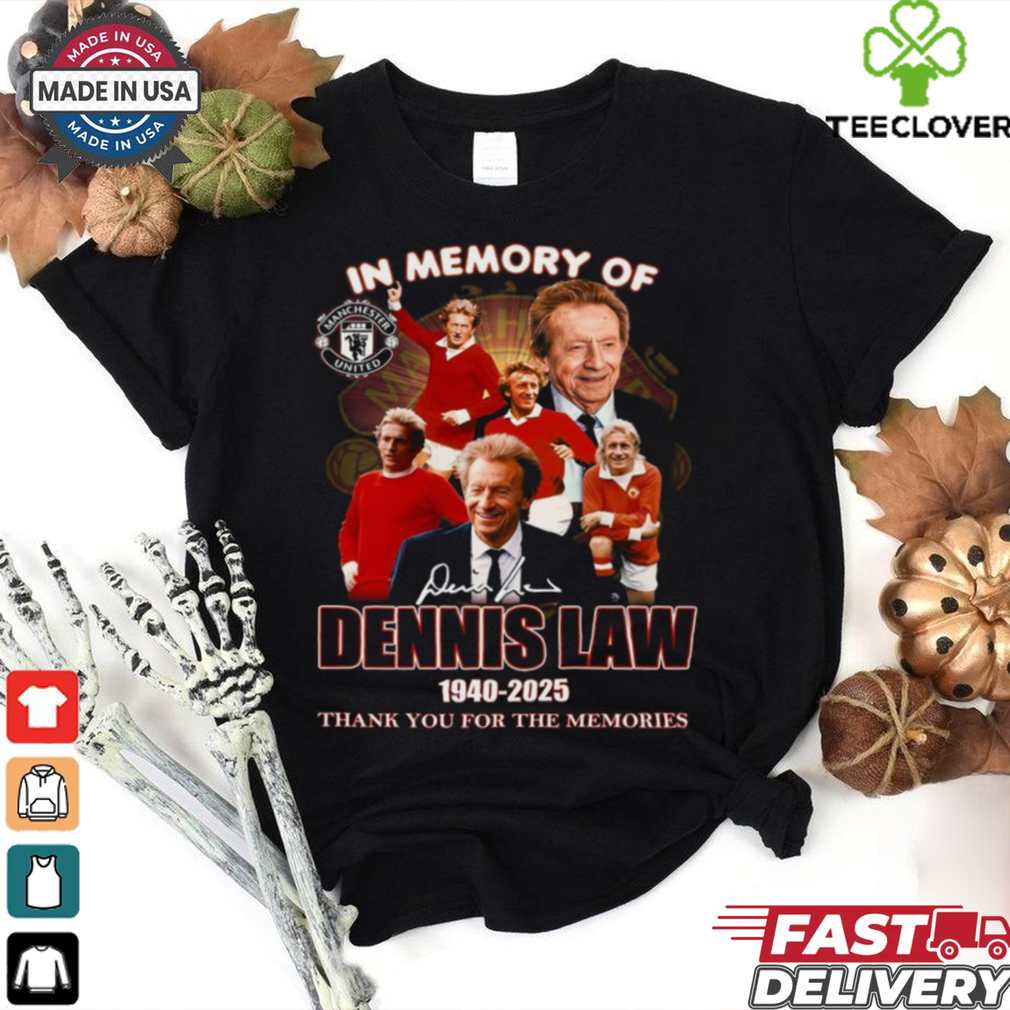 In Memory Of Dennis Law 1940 – 2025 Thank You For The Memories T Shirt In Memory Of Dennis Law 1940 – 2025 Thank You For The Memories T Shirt