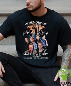 In Memory Of Friends Matthew Perry 1969 2023 B Thank You For The Memories Shirt