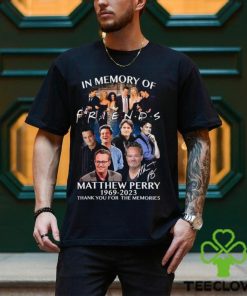 In Memory Of Friends Matthew Perry 1969 2023 B Thank You For The Memories Shirt