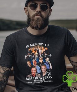 In Memory Of Friends Matthew Perry 1969 2023 B Thank You For The Memories Shirt