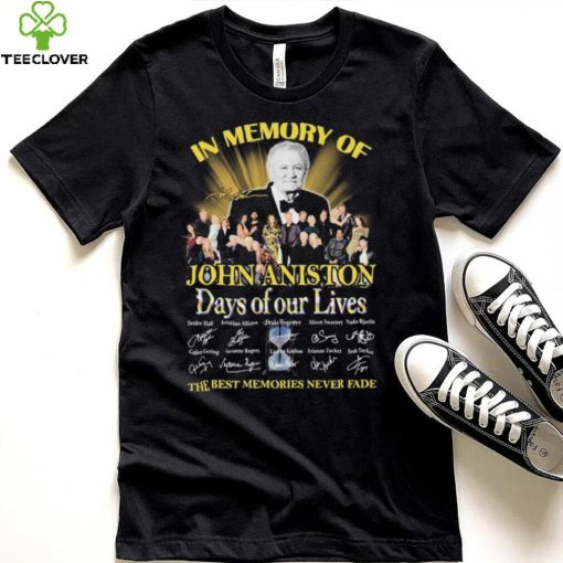 In Memory Of John Aniston Days Of Our Lives The Best Memories Never Fade Signatures Shirt