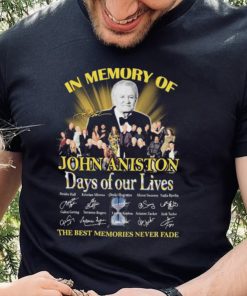 In Memory Of John Aniston Days Of Our Lives The Best Memories Never Fade Signatures Shirt