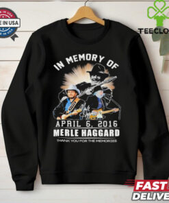 In Memory Of Merle Haggard April 6, 2016 Thank You For The Memories Shirt
