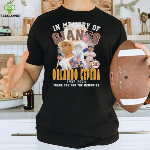 In Memory Of San Francisco Giants Orlando Cepeda 1937 2024 Thank You For The Memories T Shirt