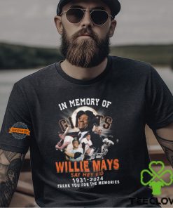 In Memory Of Willie Mays Say Hey Kid 1931 2024 Thank You For The Memories T Shirt