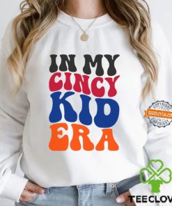 In My Cincy Kid Era Shirt