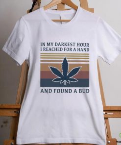 In My Darkest Hour I Reached For A Hand And Found A Bud Vintage Shirt 3 In My Darkest Hour I Reached For A Hand And Found A Bud Vintage Shirt