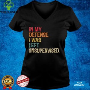 In My Defense I Was Left Unsupervised Men Or Women Vintage T Shirt