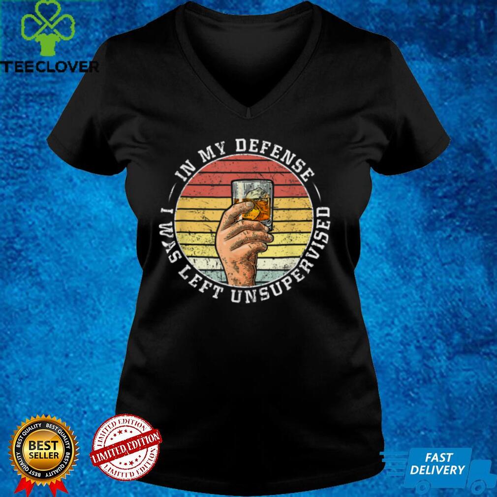 In My Defense I Was Left Unsupervised Shirt Men Women Retro T Shirt (1) In My Defense I Was Left Unsupervised Shirt Men Women Retro T Shirt (1)