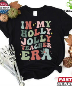 In My Holly Jolly Teacher Era Christmas T Shirt