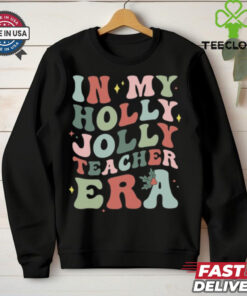In My Holly Jolly Teacher Era Christmas T Shirt