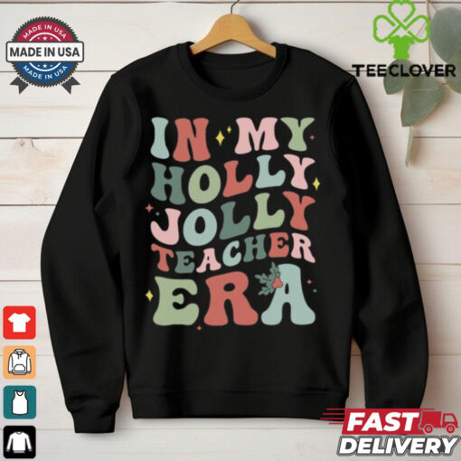 In My Holly Jolly Teacher Era Christmas T Shirt