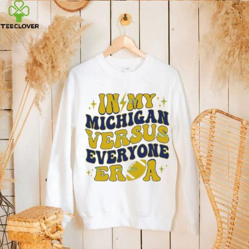 In My Michigan Versus Everyone Era Everybody World T Shirt