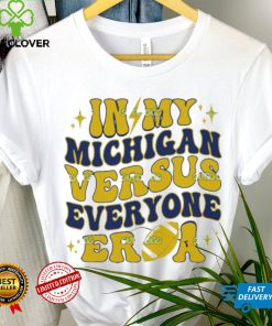 In My Michigan Versus Everyone Era Everybody World T Shirt