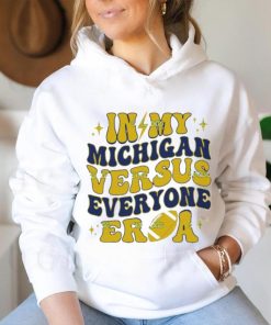 In My Michigan Versus Everyone Era Everybody World hoodie, sweater, longsleeve, shirt v-neck, t-shirt