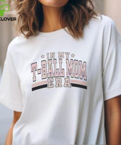 In My T Ball Mom Era Sport Mama shirt