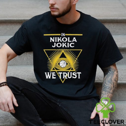 In Nikola Jokic We Trust Funny 2024 Shirt