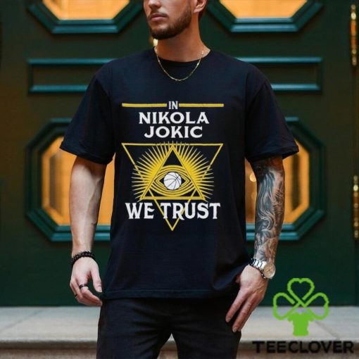 In Nikola Jokic We Trust Funny 2024 Shirt