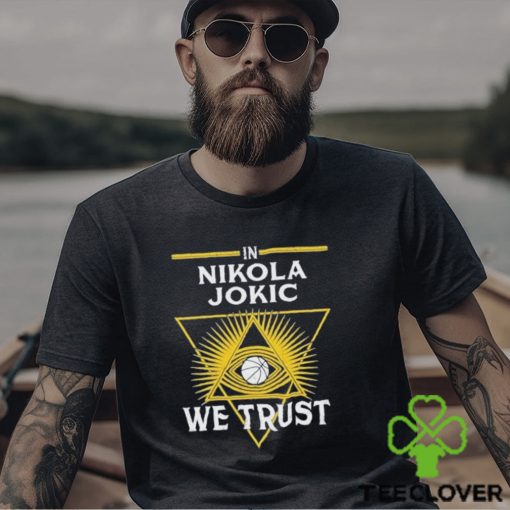 In Nikola Jokic We Trust Funny 2024 Shirt