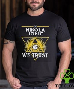 In Nikola Jokic We Trust Funny 2024 Shirt