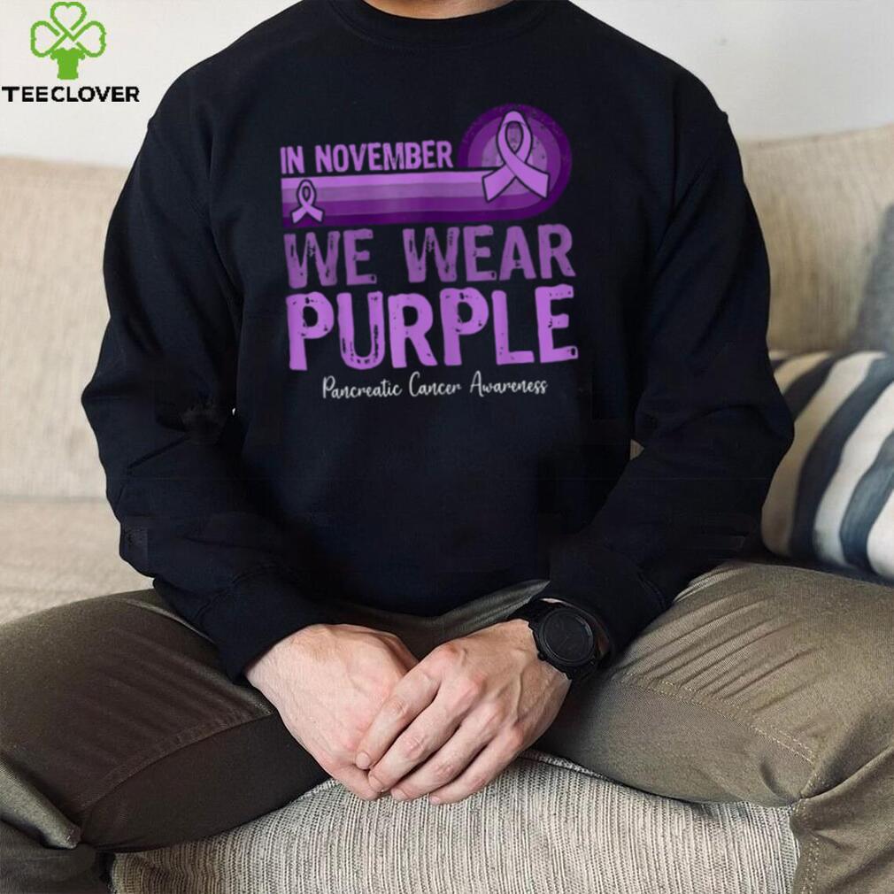 In November We Wear Purple Pancreatic Cancer Awareness T Shirt In November We Wear Purple Pancreatic Cancer Awareness T Shirt