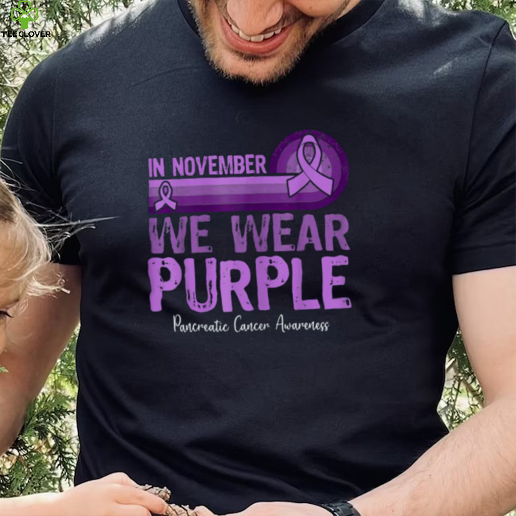 In November We Wear Purple Pancreatic Cancer Awareness T Shirt In November We Wear Purple Pancreatic Cancer Awareness T Shirt