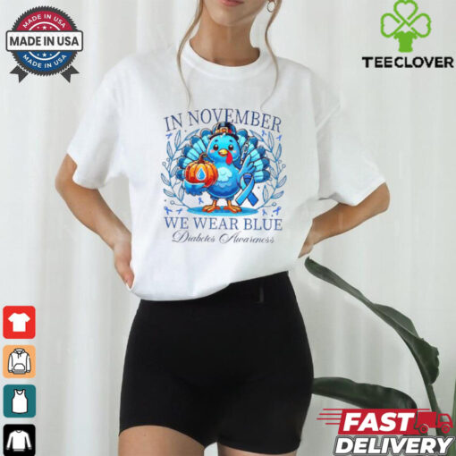 In November we wearr blue Diabetes Awareness Thanksgiving shirt