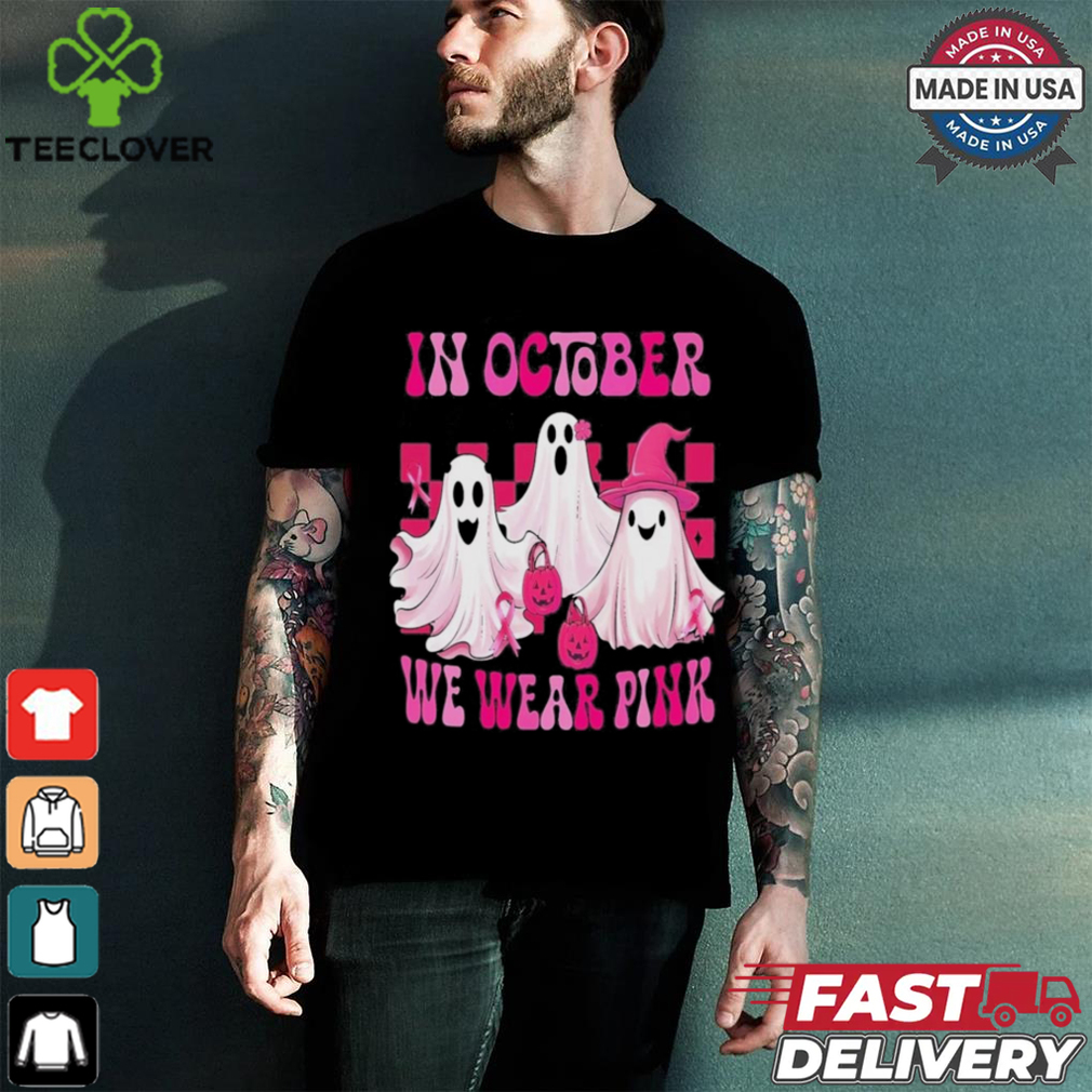 In October We Wear P.I.N.K Breast Cancer Ghost Shirt In October We Wear P.I.N.K Breast Cancer Ghost Shirt
