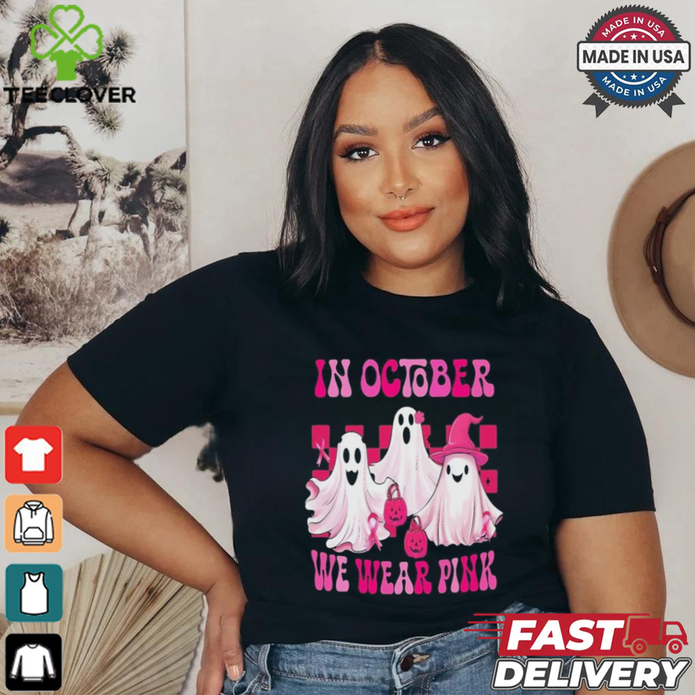 In October We Wear P.I.N.K Breast Cancer Ghost Shirt In October We Wear P.I.N.K Breast Cancer Ghost Shirt