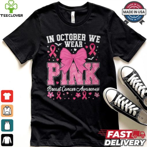 In October We Wear Pink Breast Cancer Awareness T Shirt