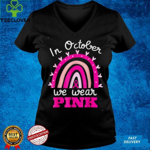 In October We Wear Pink Breast Cancer Rainbow Ribbon Support T Shirt