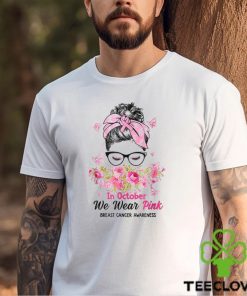 In October We Wear Pink Messy Bun Breast Cancer Awareness T Shirt 2 In October We Wear Pink Messy Bun Breast Cancer Awareness T Shirt