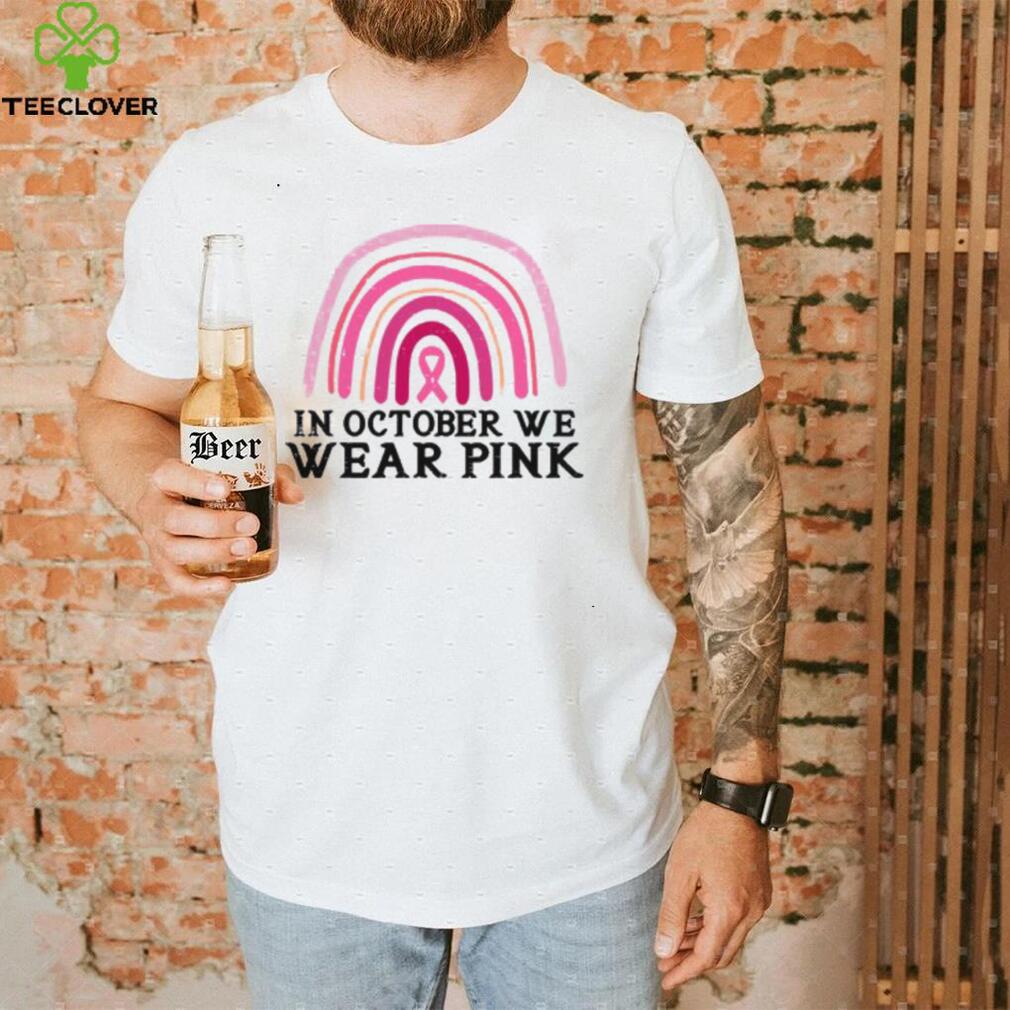 In October We Wear Pink Rainbow Breast Cancer Awareness T Shirt