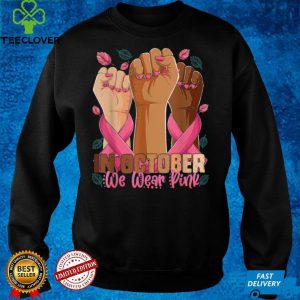 In October we wear pink breast cancer awareness month 2021 T Shirt