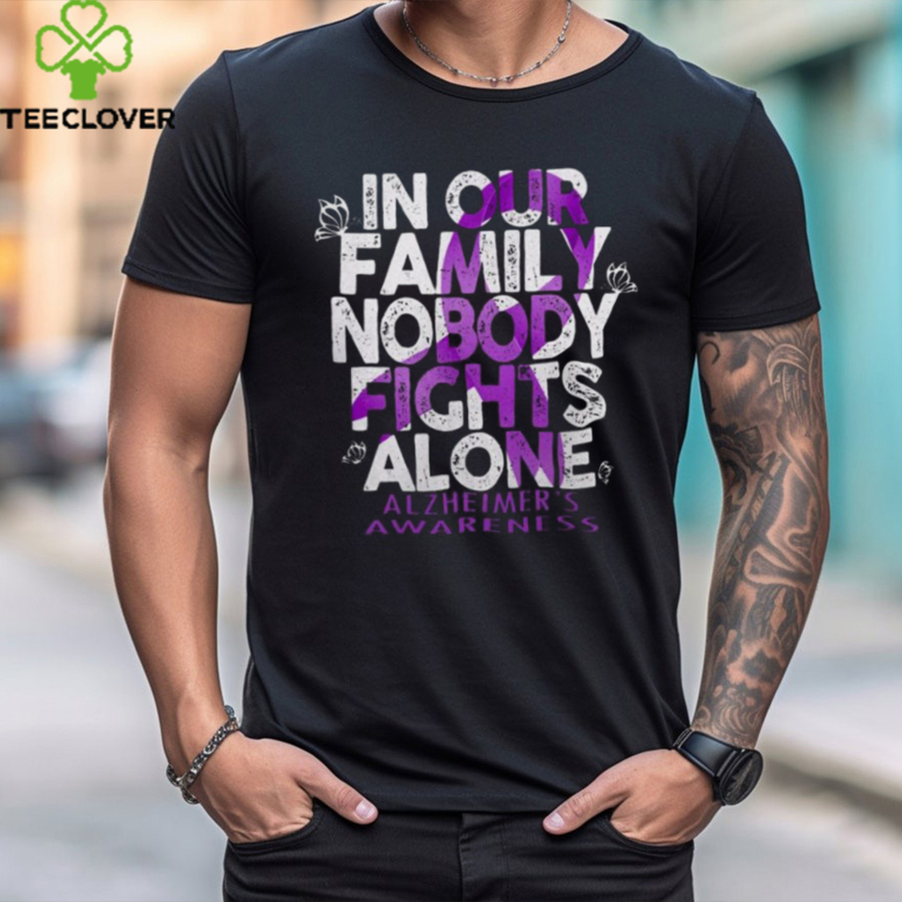 In Our Family Nobody Fights Alzheimer Alone Alzheimer’s Awareness T Shirt In Our Family Nobody Fights Alzheimer Alone Alzheimer’s Awareness T Shirt