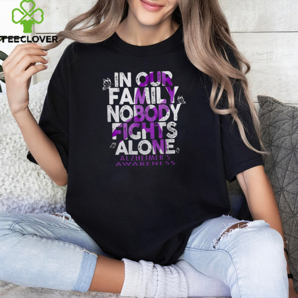 In Our Family Nobody Fights Alzheimer Alone Alzheimer’s Awareness T Shirt In Our Family Nobody Fights Alzheimer Alone Alzheimer’s Awareness T Shirt