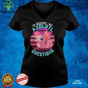 In Science We Axolotl Questions Funny Axolotl Retro Vintage T Shirt (1)