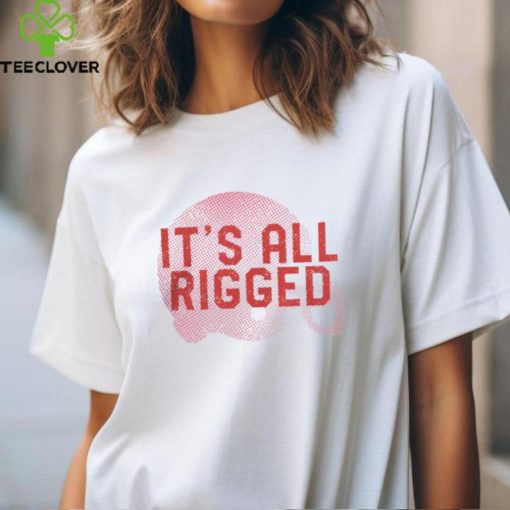 In The Clutch Shop It's All Rigged T Shirt