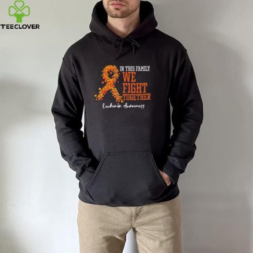 In This Family We Fight Together Orange Leukemia Awareness Shirt