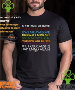 In This House We Believe Genocide Is Bad Jews Are Awesome Shirt