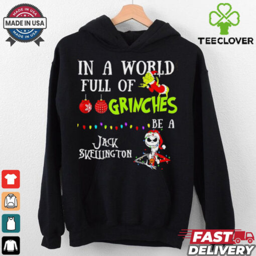 In a world full of Grinches be a Jack Skellington Christmas shirt