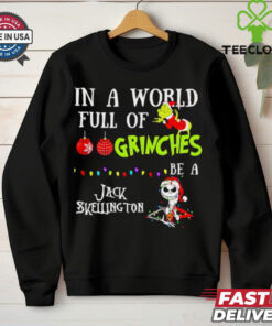 In a world full of Grinches be a Jack Skellington Christmas shirt