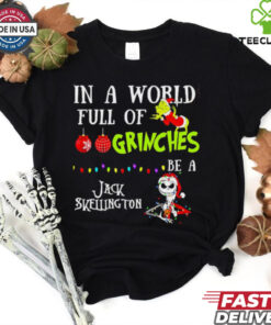 In a world full of Grinches be a Jack Skellington Christmas shirt